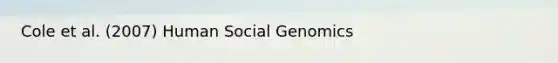 Cole et al. (2007) Human Social Genomics