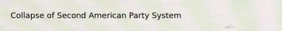 Collapse of Second American Party System