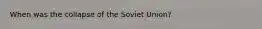 When was the collapse of the Soviet Union?