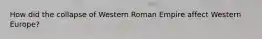 How did the collapse of Western Roman Empire affect Western Europe?