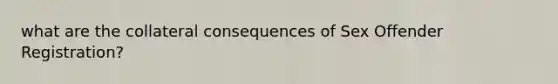what are the collateral consequences of Sex Offender Registration?