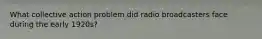 What collective action problem did radio broadcasters face during the early 1920s?