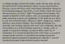 A college student visited the health center almost daily during the second half of the semester, before course examinations. Physical causes for these visits have been eliminated. Based on the following progress note entry in the client's chart, the nurse should suspect 2/10/2017 1600 Throughout the semester, this student presented at the walk-in clinic an average of twice per week reporting a variety of symptoms. A full work-up was done to rule out mononucleosis, influenza, colitis, pregnancy, kidney infection, and chronic fatigue. The student presented in a dramatic and worried manner with each new complaint. She did not question any of the findings, seeming to simply suffer a repeat of a previous malady or present with a new set of symptoms. It is recommended that the client have a consult to mental health services. A-functional neurologic symptom disorder B-depersonalization-derealization disorder C-somatic symptom disorder D-generalized anxiety disorder