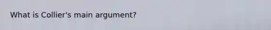 What is Collier's main argument?