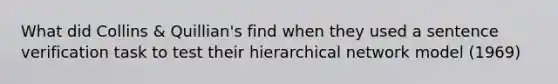 What did Collins & Quillian's find when they used a sentence verification task to test their hierarchical network model (1969)