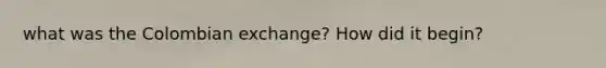 what was the Colombian exchange? How did it begin?