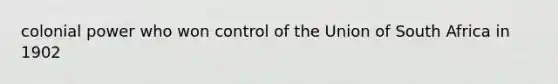 colonial power who won control of the Union of South Africa in 1902