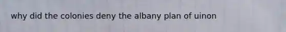 why did the colonies deny the albany plan of uinon