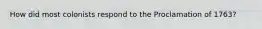 How did most colonists respond to the Proclamation of 1763?