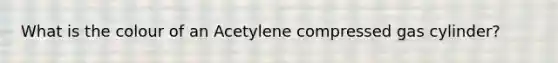 What is the colour of an Acetylene compressed gas cylinder?