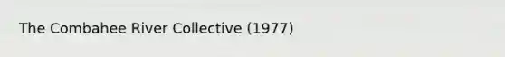 The Combahee River Collective (1977)