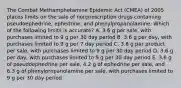 The Combat Methamphetamine Epidemic Act (CMEA) of 2005 places limits on the sale of nonprescription drugs containing pseudoephedrine, ephedrine, and phenylpropanolamine. Which of the following limits is accurate? A. 3.6 g per sale, with purchases limited to 9 g per 30 day period B. 3.6 g per day, with purchases limited to 9 g per 7 day period C. 3.6 g per product per sale, with purchases limited to 9 g per 30 day period D. 3.6 g per day, with purchases limited to 9 g per 30 day period E. 3.6 g of pseudoephedrine per sale, 4.2 g of ephedrine per sale, and 6.3 g of phenylpropanolamine per sale, with purchases limited to 9 g per 30 day period