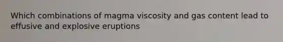 Which combinations of magma viscosity and gas content lead to effusive and explosive eruptions