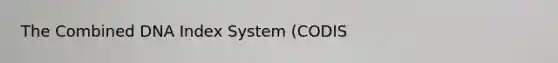 The Combined DNA Index System (CODIS