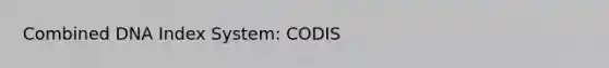 Combined DNA Index System: CODIS