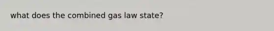 what does the combined gas law state?