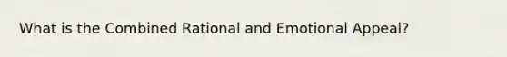 What is the Combined Rational and Emotional Appeal?