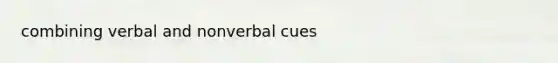 combining verbal and nonverbal cues