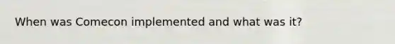 When was Comecon implemented and what was it?