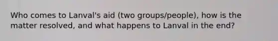 Who comes to Lanval's aid (two groups/people), how is the matter resolved, and what happens to Lanval in the end?