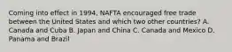 Coming into effect in 1994, NAFTA encouraged free trade between the United States and which two other countries? A. Canada and Cuba B. Japan and China C. Canada and Mexico D. Panama and Brazil