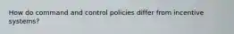 How do command and control policies differ from incentive systems?