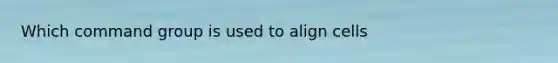 Which command group is used to align cells