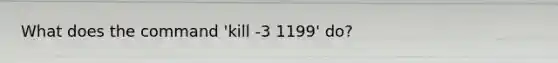What does the command 'kill -3 1199' do?