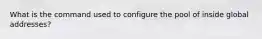 What is the command used to configure the pool of inside global addresses?