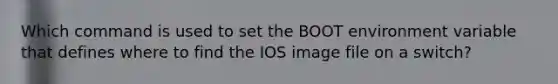 Which command is used to set the BOOT environment variable that defines where to find the IOS image file on a switch?