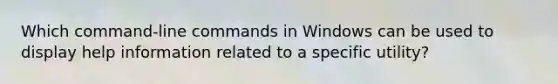 Which command-line commands in Windows can be used to display help information related to a specific utility?