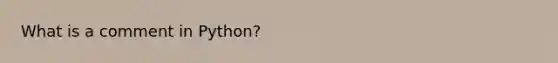 What is a comment in Python?