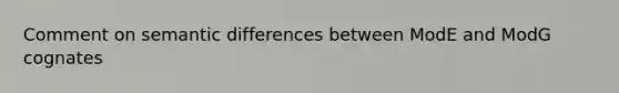 Comment on semantic differences between ModE and ModG cognates