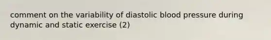 comment on the variability of diastolic blood pressure during dynamic and static exercise (2)