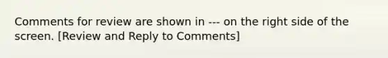 Comments for review are shown in --- on the right side of the screen. [Review and Reply to Comments]