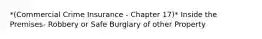 *(Commercial Crime Insurance - Chapter 17)* Inside the Premises- Robbery or Safe Burglary of other Property