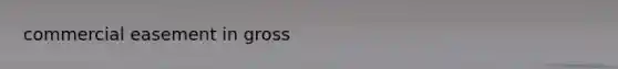 commercial easement in gross
