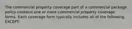 The commercial property coverage part of a commercial package policy contains one or more commercial property coverage forms. Each coverage form typically includes all of the following, EXCEPT: