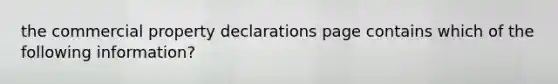 the commercial property declarations page contains which of the following information?