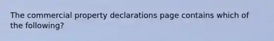 The commercial property declarations page contains which of the following?