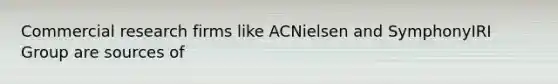 Commercial research firms like ACNielsen and SymphonyIRI Group are sources of