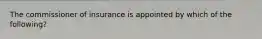 The commissioner of insurance is appointed by which of the following?