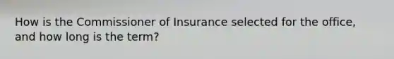 How is the Commissioner of Insurance selected for the office, and how long is the term?