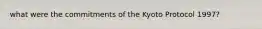 what were the commitments of the Kyoto Protocol 1997?