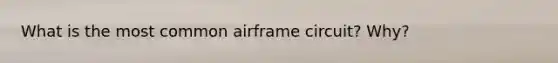 What is the most common airframe circuit? Why?