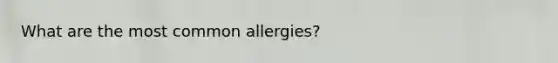 What are the most common allergies?