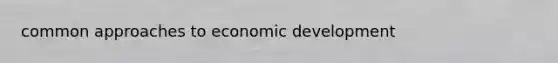 common approaches to economic development