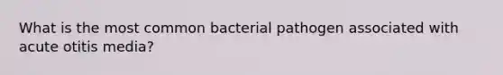 What is the most common bacterial pathogen associated with acute otitis media?