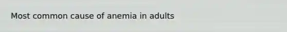 Most common cause of anemia in adults