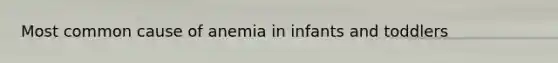 Most common cause of anemia in infants and toddlers